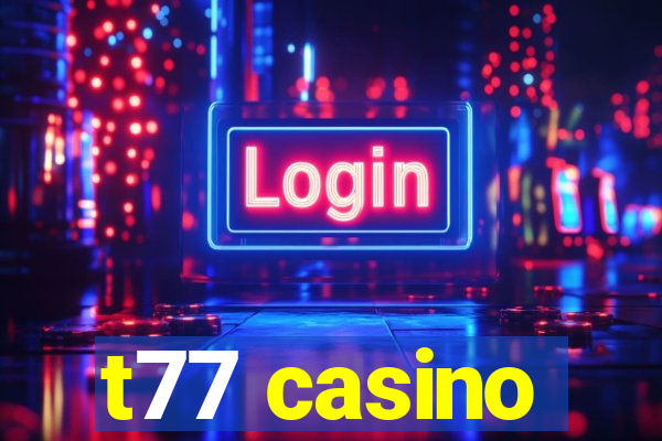 t77 casino